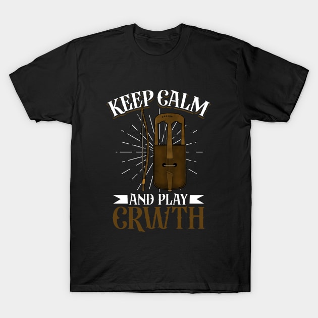 Keep Calm and play Crwth T-Shirt by Modern Medieval Design